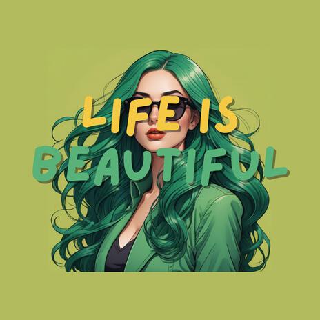 Life Is Beautiful | Boomplay Music