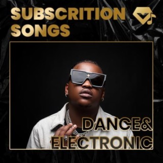 Dance & Electronic Subscription Songs