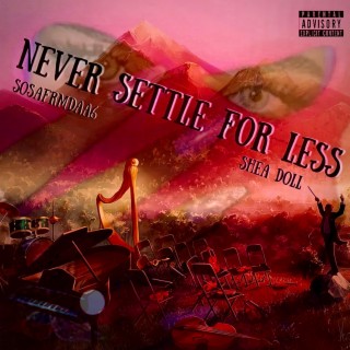 Never Settle For Less ft. Shea Doll lyrics | Boomplay Music