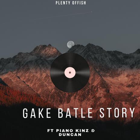 Gake Batle Story ft. Piano Kinz & Duncan