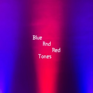 Blue and Red Tones