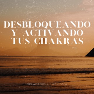 Desbloqueando y Activando Tus Chakras