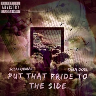 Put That Pride To The Side ft. Shea Doll lyrics | Boomplay Music