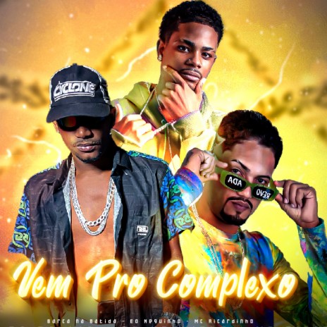 Vem pro Complexo ft. Mc Ricardinho & Eo Neguinho | Boomplay Music