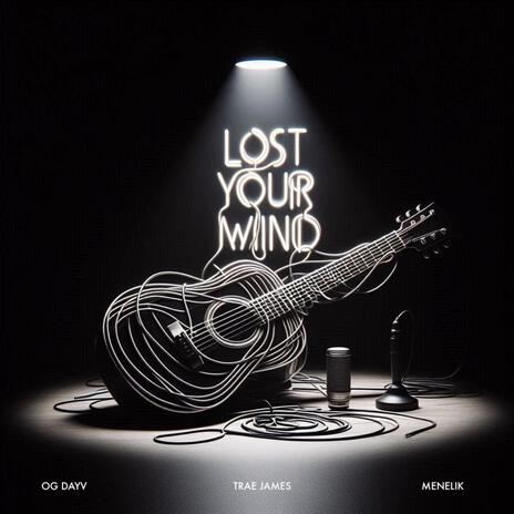 Lost Your Mind ft. OG DAYV & Menelik | Boomplay Music