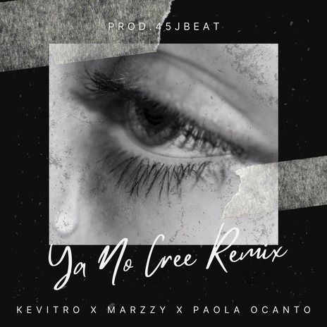 Ya No Cree (Remix) ft. Marzzy & Paola Ocanto | Boomplay Music