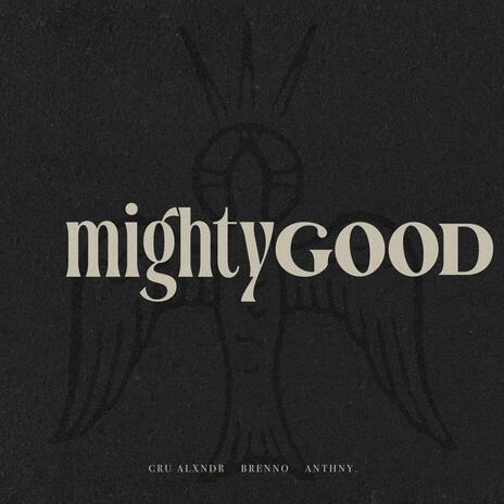 Mighty Good ft. Brenno & ANTHNY | Boomplay Music