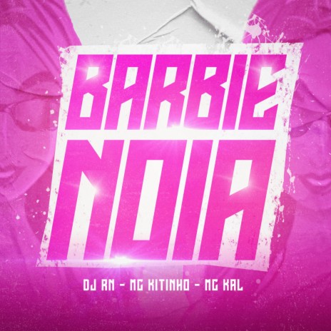 BARBIE NOIA ft. MC Kal & Mc Kitinho