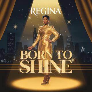 Born to Shine ft. Regina lyrics | Boomplay Music