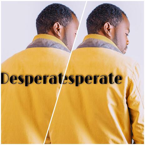 Desperate | Boomplay Music