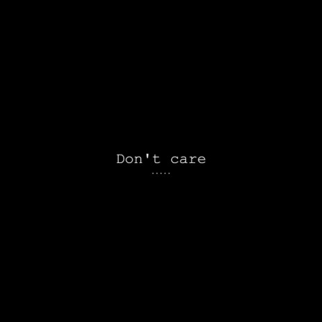 Don't Care | Boomplay Music