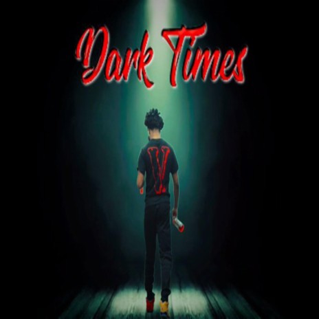 Dark Times | Boomplay Music