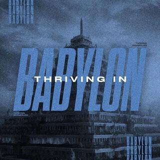 THRIVING IN BABYLON