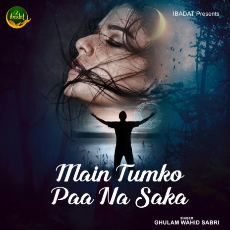 Main Tumko Paa Na Saka | Boomplay Music