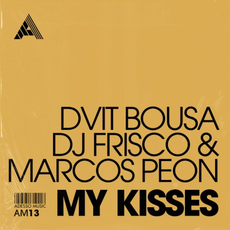 My Kisses ft. Dj Frisco & Marcos Peon | Boomplay Music