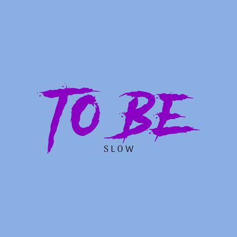 To Be (Slow) (feat. Young Thug) | Boomplay Music