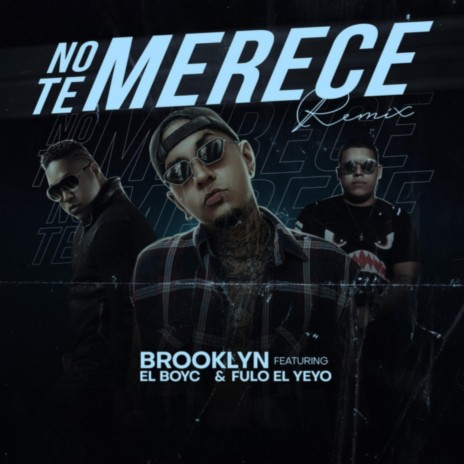 No Te Merece (Remix) ft. EL BOY C & Fulo el yeyo | Boomplay Music