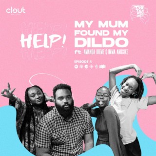 Help! My Mum Found My Dildo! Ft. Amanda Iheme & Immanuel Anosike (Episode 4)