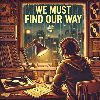 We Must Find Our Way