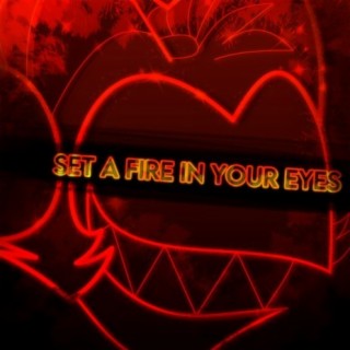 Set A Fire In Your Eyes