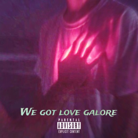 We got LUV galore | Boomplay Music