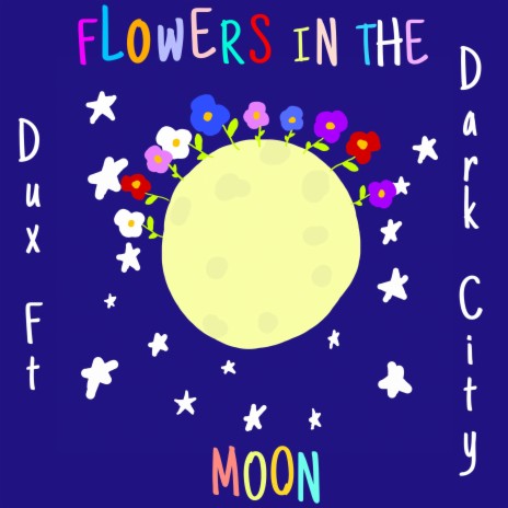 Flowers in the moon ft. Dark City | Boomplay Music