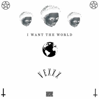 I WANT THE WORLD