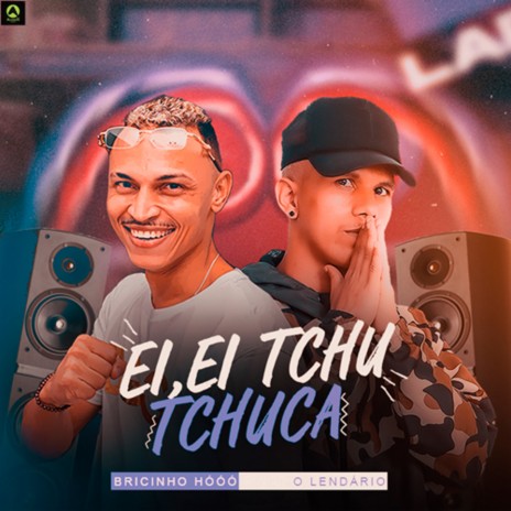 Ei, Ei Tchutchuca ft. Bricinho Hóóó | Boomplay Music