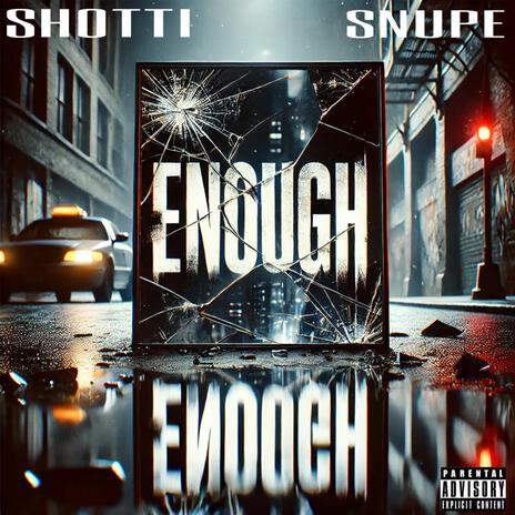 Enough ft. Snupe | Boomplay Music