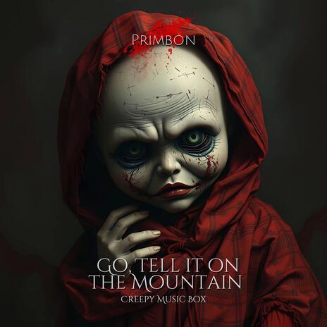 Go, Tell it on the Mountain (Creepy Music Box)