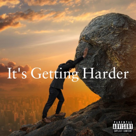 it's getting harder | Boomplay Music