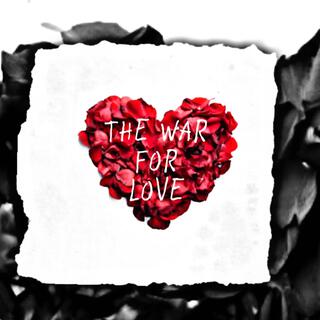 THE WAR FOR LOVE