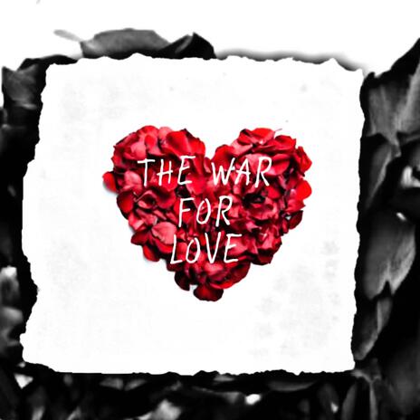 THE WAR FOR LOVE | Boomplay Music