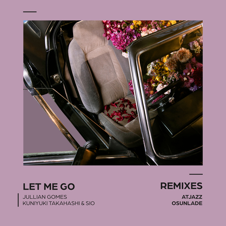 Let Me Go (Atjazz Galaxy Aart Remix) ft. Kuniyuki Takahashi & Sio