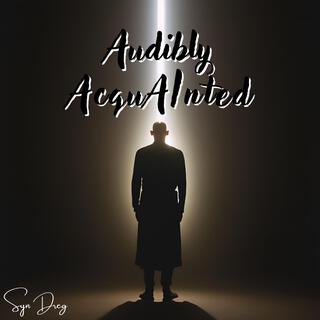 Audibly AcquAInted