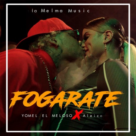 Fogarate ft. Aleica & Yomel El Meloso | Boomplay Music