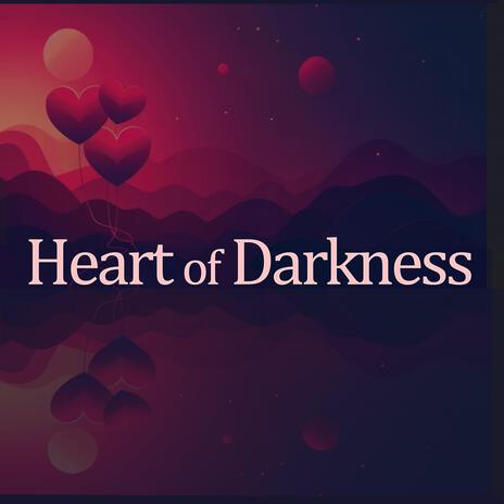 Heart of Darkness | Boomplay Music