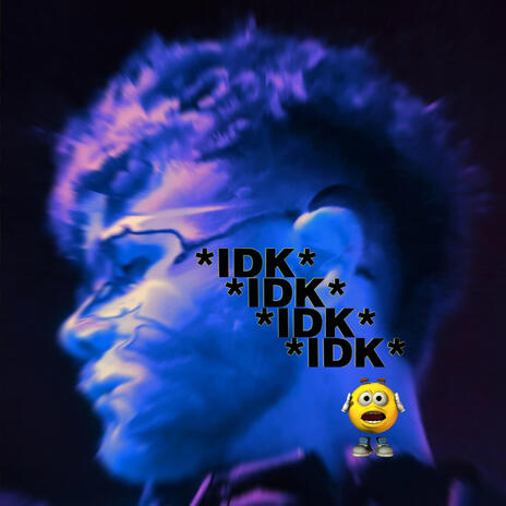 IDK. | Boomplay Music