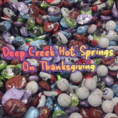 Deep Creek Hot Springs On Thanksgiving | Boomplay Music