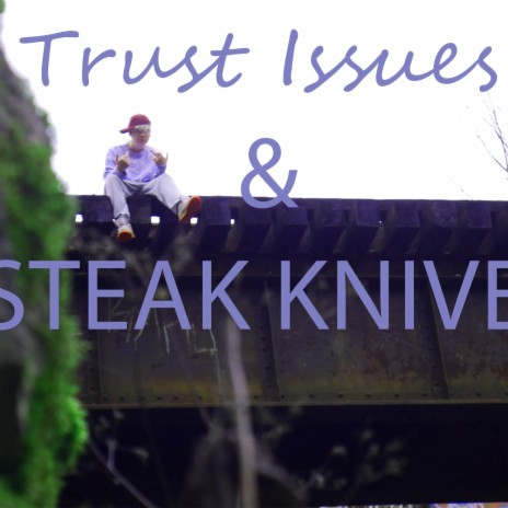 Trust Issues & Steak Knives | Boomplay Music