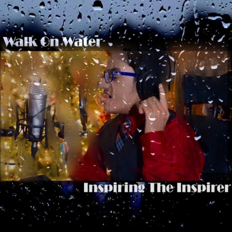 Walk On Water: Inspiring the Inspirer | Boomplay Music