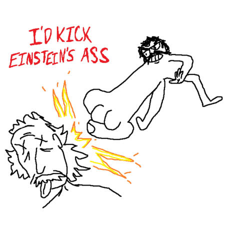 I'd Kick Einstein's Ass | Boomplay Music