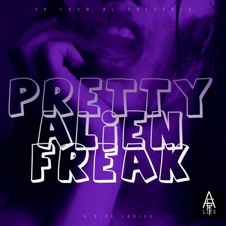 Pretty Alien Freak | Boomplay Music