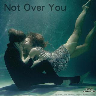 Not Over You