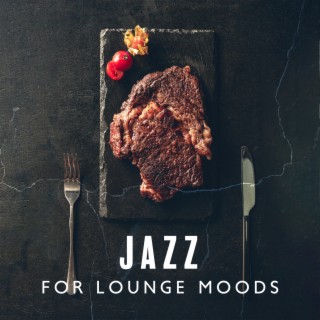 Jazz for Lounge Moods: Steak and Red Wine at Home, Autumn Sunset Jazz, Close to Midnight Jazz Sounds