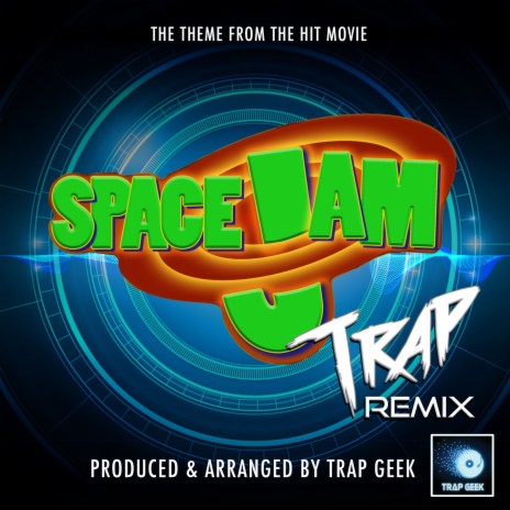 Space Jam Main Theme (From Space Jam) (Trap Remix) | Boomplay Music