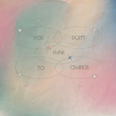 You Don't Have To Change