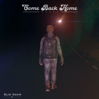 Come Back Home lyrics | Boomplay Music