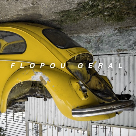 Flopou Geral | Boomplay Music