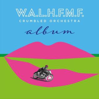 W.A.L.H.F.M.F. Crumbled Orchestra